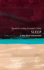 Sleep: A Very Short Introduction by Lockley, Steven W.; Foster, Russell G.