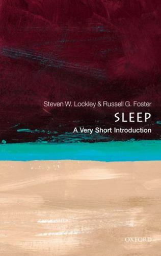 Sleep: A Very Short Introduction – Lockley, Steven W.,Foster, Russell G.