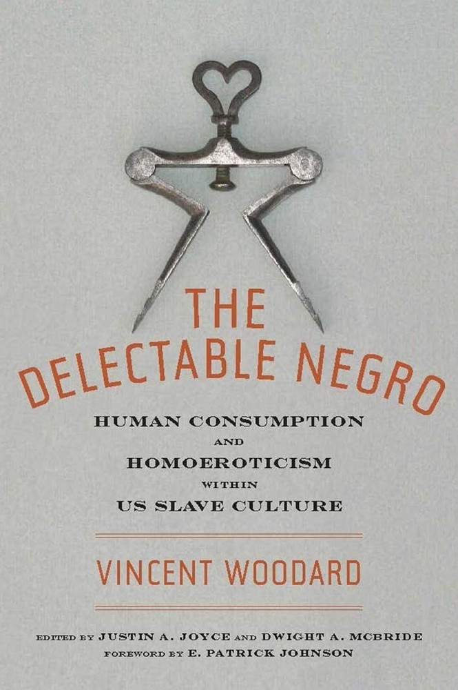 The Delectable Negro: Human Consumption and Homoeroticism within US Slave