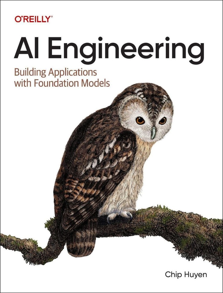 AI Engineering: Building Applications with Foundation Models by Chip Huyen (Engl